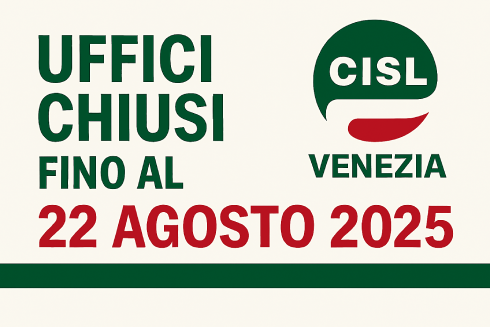 GLI UFFICI DELLA CISL VENEZIA SONO CHIUSI PER LA PAUSA ESTIVA