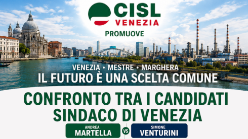 MARTEDI' 12 MAGGIO LA CISL DI VENEZIA INCONTRA I CANDIDATI SINDACO MARTELLA E VENTURINI